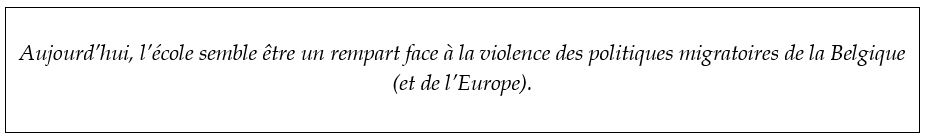 l’école semble être un rempart face à la violence des politiques migratoires