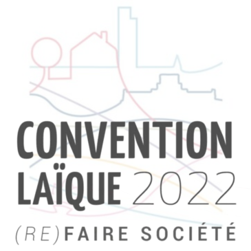 CONVENTION LAÏQUE 2022 : (RE)FAIRE SOCIÉTÉ